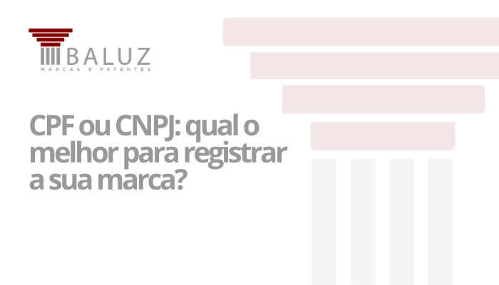 CPF ou CNPJ qual o melhor para registrar a sua marca